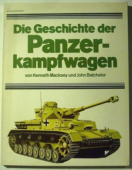 Die Geschichte der Panzerkampfwagen von Kenneth Macksey und John Batchelor